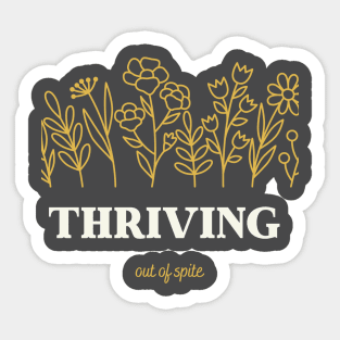 Thriving out of spite transparent Sticker